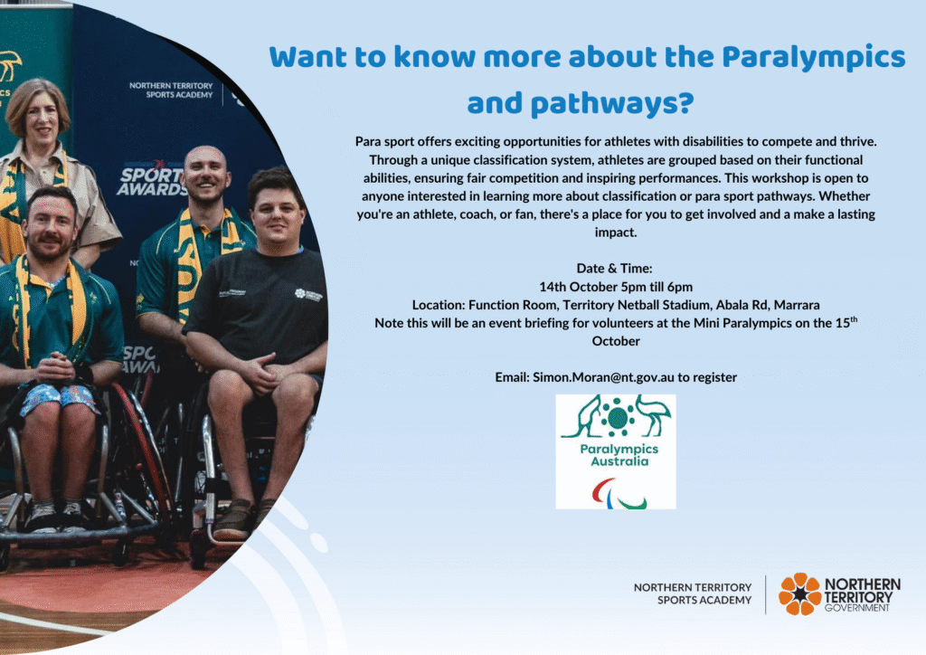 "Flyer promoting a Paralympics pathways and classification information session on 14th October, 5–6pm at the Territory Netball Stadium, Marrara. The session explains para sport opportunities and classification systems, open to athletes, coaches, and fans. Includes Paralympics Australia and Northern Territory Government logos, with a group photo of athletes on the left."